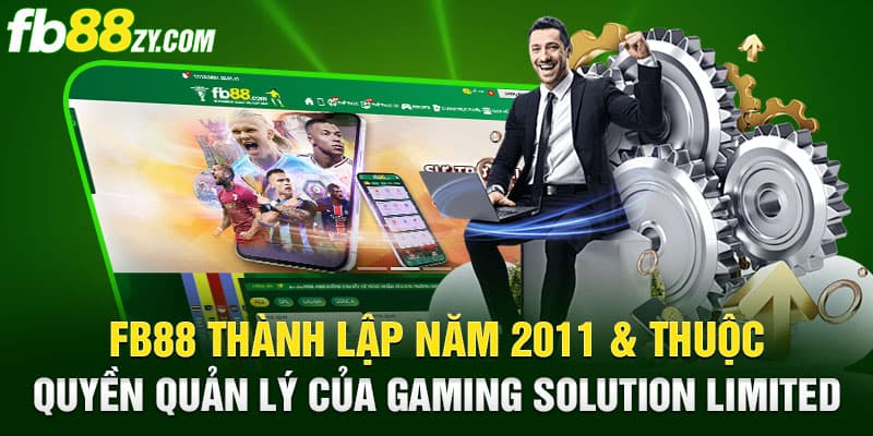 FB88 ra mắt vào năm 2011 & thuộc quyền quản lý của Gaming Solution Limited