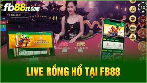 Live Rồng Hổ Tại FB88