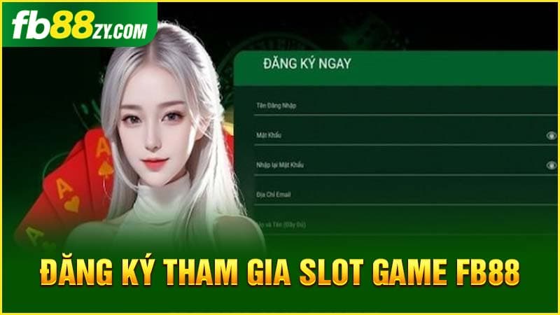 Hướng dẫn đăng ký trải nghiệm Slot game tại nhà cái FB8